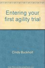Entering your first agility trial A guide for the novice competitor