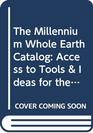 The Millennium Whole Earth Catalog Access to Tools  Ideas for the TwentyFirst Century