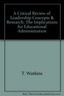 A Critical Review of Leadership Concepts  Research The Implications for Educational Administration