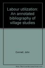 Labour utilization An annotated bibliography of village studies