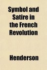 Symbol and Satire in the French Revolution