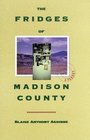 The Fridges of Madison County