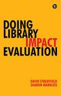 Doing Library Impact Evaluation Enhancing value and performance in libraries