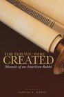 For This You Were Created Memoir of an American Rabbi