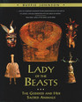 Lady of the Beasts Ancient Images of the Goddess and Her Sacred Animals