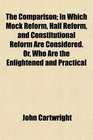 The Comparison In Which Mock Reform Half Reform and Constitutional Reform Are Considered Or Who Are the Enlightened and Practical