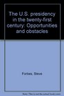 The US presidency in the twentyfirst century Opportunities and obstacles