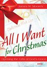 All I Want For Christmas DVD Opening the Gifts of God's Grace
