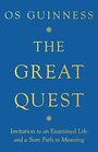 The Great Quest Invitation to an Examined Life and a Sure Path to Meaning