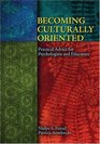 Becoming Culturally Oriented Practical Advice for Psychologists And Educators