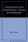 Corporations and Associations Cases and Materials