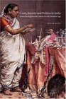 Caste Society and Politics in India from the Eighteenth Century to the Modern Age