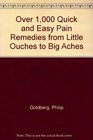 Over 1000 Quick and Easy Pain Remedies from Little Ouches to Big Aches