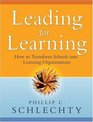 Leading for Learning How to Transform Schools into Learning Organizations