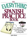 The Everything Spanish Practice Book Handson Techniques to Improve Your Speaking And Writing Skills
