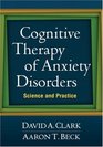 Cognitive Therapy of Anxiety Disorders Science and Practice