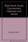 Bible Book Study Commentary Hebrews and James