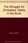 The Struggle for Zimbabwe Battle in the Bush