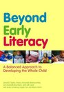 Beyond Early Literacy A Balanced Approach to Developing the Whole Child