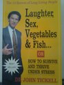 The 10 secrets of long living people  laughter sex vegetables  fish  or  How to survive and thrive under stress