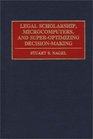 Legal Scholarship Microcomputers and SuperOptimizing DecisionMaking
