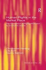 Human Rights in the Market Place The Exploitation of Rights Protection by Economic Actors