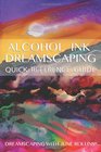 Alcohol Ink Dreamscaping Quick Reference Guide Relaxing intuitive artmaking for all levels