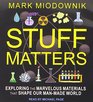 Stuff Matters Exploring the Marvelous Materials That Shape Our Manmade World