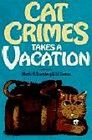 Cat Crimes Takes a Vacation