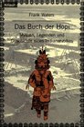 Das Buch der Hopi Mythen Legenden und Geschichte eines Indianervolkes