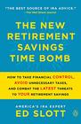 The New Retirement Savings Time Bomb How to Take Financial Control Avoid Unnecessary Taxes and Combat the Latest Threats to Your Retirement Savings