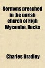 Sermons preached in the parish church of High Wycombe Bucks