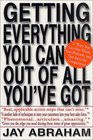 Getting Everything You Can Out of All You've Got : 21 Ways You Can Out-Think, Out-Perform, and Out-Earn the Competition