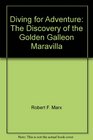 Diving for Adventure The Discovery of the Golden Galleon Maravilla
