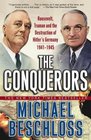 The Conquerors  Roosevelt Truman and the Destruction of Hitler's Germany 19411945
