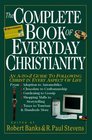The Complete Book of Everyday Christianity An AToZ Guide to Following Christ in Every Aspect of Life