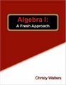 Algebra I: A Fresh Approach