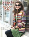 Projects From Your Scrap Bag (Leisure Arts #4594)