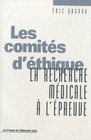 Les comites d'ethique La recherche medicale a l'epreuve