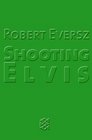 Shooting Elvis Sonderausgabe Bekenntnisse einer unfreiwilligen Terroristin