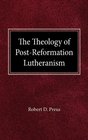 Theology of Post Reformation Lutheranism Volume I