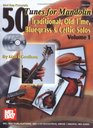 Mel Bay 50 Tunes for Mandolin Vol 1 Traditional Old Time Bluegrass  Celtic Solos
