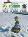 Let's Go Fishing on the Ice