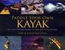 Paddle Your Own Kayak An Illustrated Guide to the Art of Kayaking