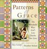 Patterns of Grace The Wonderful Ways God's Grace Touches Our Lives