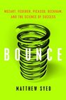 Bounce Intl Mozart Federer Picasso Beckham and the Science of Success