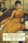 The Letters of Arthur Balfour and Lady Elcho 18831917