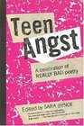 Teen Angst  A Celebration of Really Bad Poetry