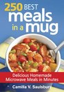 250 Best Meals in a Mug Delicious Homemade Microwave Meals in Minutes