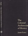 The Colonial Architecture of Mexico
